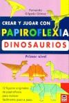 CREAR Y JUGAR CON PAPIROFLEXIA DINOSAURIOS | 9788479024208 | GILGADO GOMEZ, FERNANDO