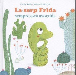 LA SERP FRIDA SEMPRE ESTÀ AVORRIDA | 9788494499722 | SAUDO, CORALIE / GRANDGIRARD, MÉLANIE