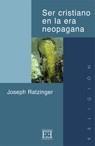 SER CRISTIANO EN LA ERA NEOPAGANA | 9788474903591 | RATZINGER, JOSEPH