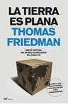 TIERRA ES PLANA LA ( BREVE HISTORIA DEL MUNDO GLOBALIZADO ) | 9788427032224 | FRIEDMAN, THOMAS