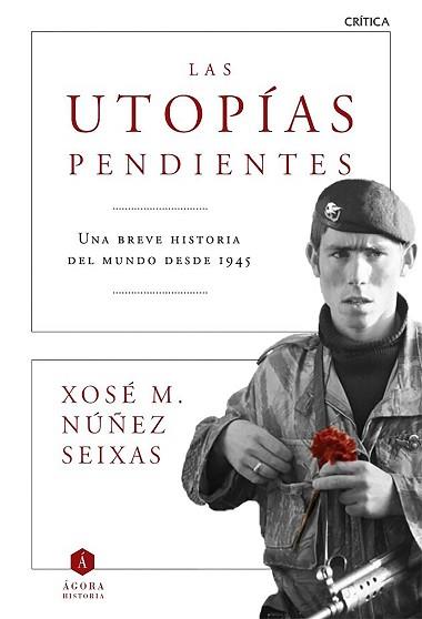 LAS UTOPÍAS PENDIENTES | 9788498928372 | XOSE M. NÚÑEZ SEIXAS