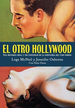 OTRO HOLLYWOOD EL ( HISTORIA .. SIN CENSURA DEL CINE PORNO ) | 9788493686413 | MCNEIL, LEGS / OSBORNE, JENNIFER / PAVIA, P.