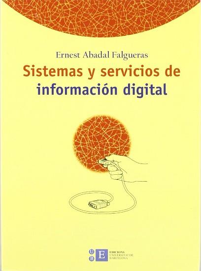 SISTEMAS Y SERVICIOS DE INFORMACION DIGITAL | 9788483382653 | ABADAL FALGUERAS, ERNEST