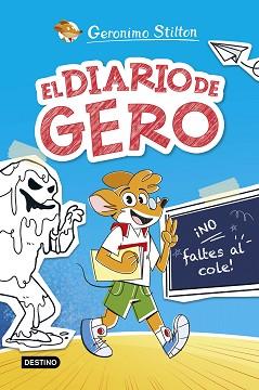 DIARIO DE GERO 1. ¡NO FALTES AL COLE! | 9788408290209 | STILTON, GERONIMO