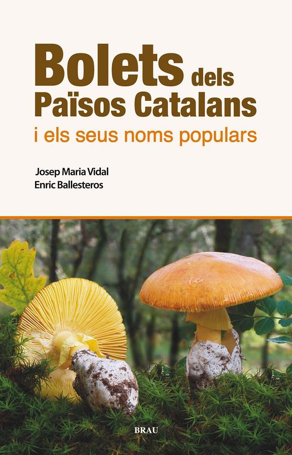 BOLETS DELS PAÏSOS CATALANS I ELS SEUS NOMS POPULARS | 9788496905986 | VIDAL FRIGOLA, JOSEP MARIA/BALLESTEROS SAGARRA, ENRIC