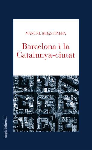 BARCELONA I LA CATALUNYA CIUTAT | 9788496103597 | MANUEL RIBAS PIERA