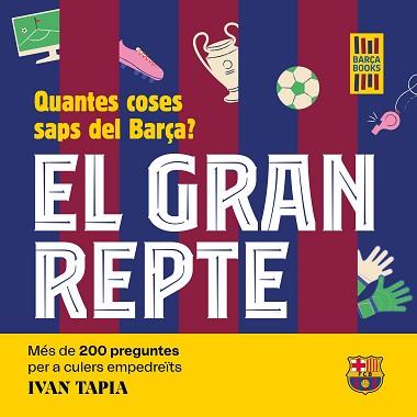 GRAN REPTE. QUANTES COSES SAPS DEL BARÇA? | 9788419430090 | TAPIA, IVAN