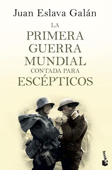 LA PRIMERA GUERRA MUNDIAL CONTADA PARA ESCÉPTICOS | 9788408135746 | JUAN ESLAVA GALAN