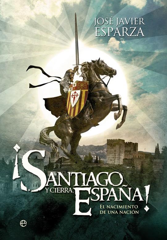 ¡SANTIAGO Y CIERRA ESPAÑA! | 9788499708904 | ESPARZA, JOSÉ JAVIER