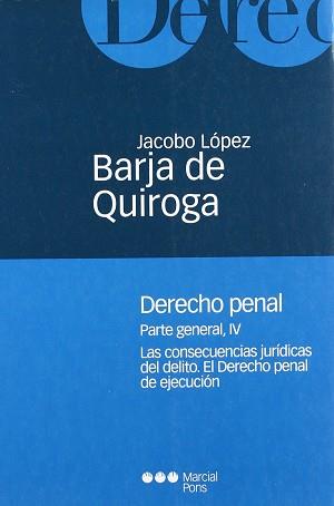 DERECHO PENAL PARTE GENERAL VOL.4 | 9788472489738 | LOPEZ BARJA DE QUIROGA, JACOBO