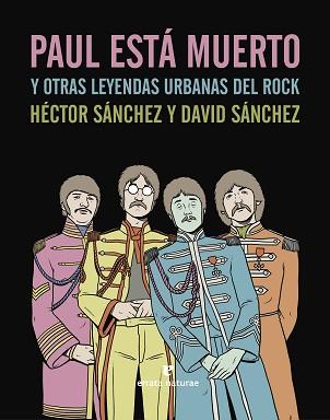 PAUL ESTÁ MUERTO Y OTRAS LEYENDAS URBANAS DEL ROCK | 9788415217824 | HÉCTOR SÁNCHEZ MORO Y DAVID SÁNCHEZ