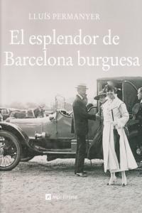 ESPLENDOR DE LA BARCELONA BURGUESA EL | 9788496970717 | PERMANYER, LLUIS