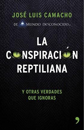 LA CONSPIRACIÓN REPTILIANA | 9788499984728 | JOSE LUIS CAMACHO