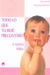 TODO LO QUE TU BEBE PREGUNTARIA SI SUPIERA HABLAR | 9788497540407 | KARMILOFF, KYRA