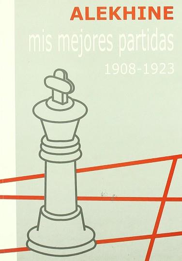 MIS MEJORES PARTIDAS 1908-1923 | 9788493213107 | ALEKHINE