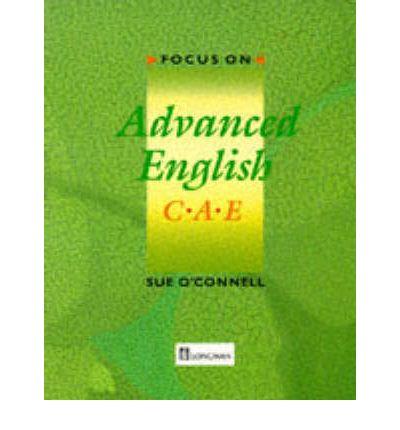 -FOCUS ON ADVANCED ENGLISH CAE STUDENT'S BOOK | 9780175566266 | O'CONNELL, SUE