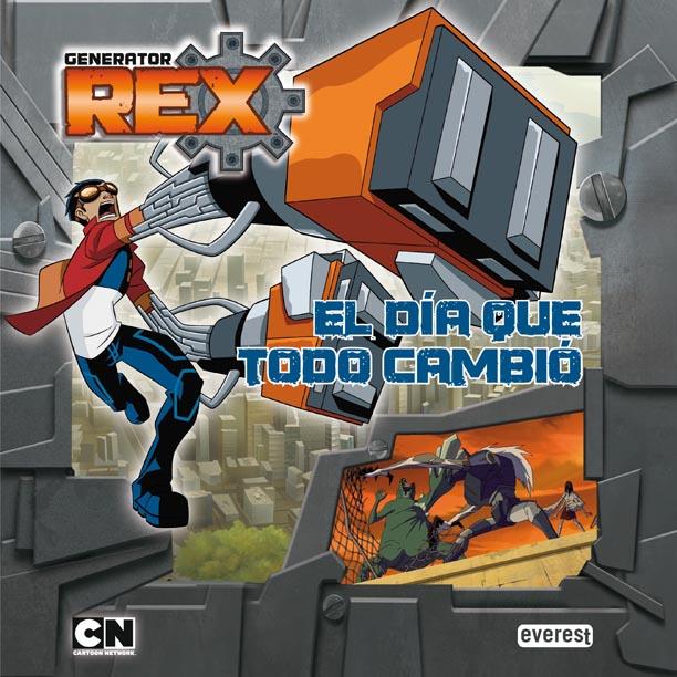 GENERATOR REX. EL DÍA QUE TODO CAMBIÓ | 9788444167138 | CARTOON NETWORK