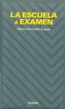 ESCUELA A EXAMEN, LA | 9788436812534 | FERNANDEZ ENGUITA, MARIANO