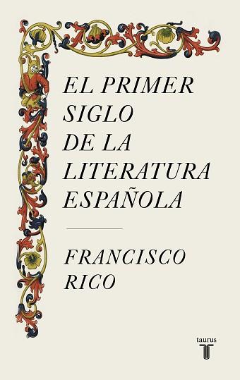 PRIMER SIGLO DE LA LITERATURA ESPAÑOLA | 9788430624980 | RICO, FRANCISCO