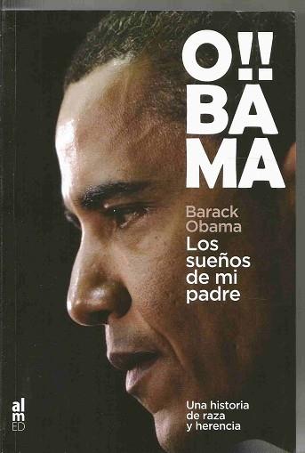 OBAMA SUEÑOS DE MI PADRE : UNA HISTORIA DE RAZA Y HERENCIA | 9788493668501 | OBAMA, BARACK (1961- )