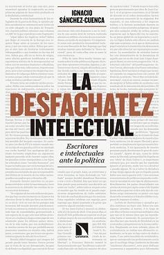 LA DESFACHATEZ INTELECTUAL | 9788490971109 | SÁNCHEZ-CUENCA RODRÍGUEZ, IGNACIO