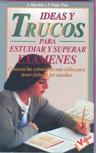 IDEAS Y TRUCOS PARA ESTUDIAR Y SUPERAR EXAMENES | 9788479272593 | BLASCHKE, J.