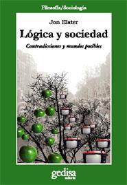 LOGICA Y SOCIEDAD.CONTRADICCIONES Y MUNDOS | 9788474324655 | ELSTER, JON