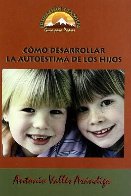 COMO DESARROLLAR LA AUTOESTIMA DE LOS HIJOS | 9788489967151 | VALLES ARANDIGA, ANTONIO