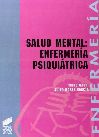 SALUD MENTAL:ENFERMERIA PSIQUIATRICA | 9788477382362 | BOBES GARCIA, JULIO