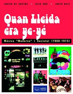 QUAN LLEIDA ERA YE-YE | 9788497792615 | CASTRO, JAVIER / ORO, ALEX / RUIZ, JOSEP