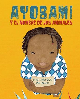 AYOBAMI Y EL NOMBRE DE LOS ANIMALES | 9788416733415 | LÓPEZ ÁVILA, PILAR