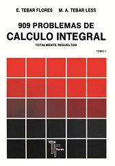 909 PROBLEMAS DE CALCULO INTEGRAL | 9788473601030 | TEBAR FLORES, EMILIO