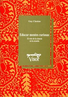 EDUCAR MENTES CURIOSAS | 9788477741015 | CLAXTON, GUY