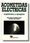 ACOMETIDAS ELECTRICAS.LEGISLACION Y EJEMPLOS | 9788428320993 | TOLEDANO GASCA, JOSE CARLOS ; LUNA ALONS