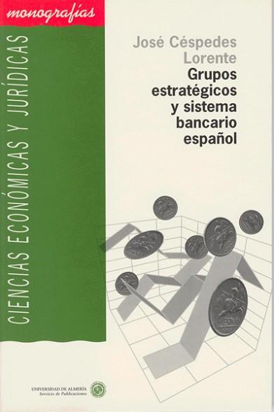 GRUPOS ESTRATEGICOS Y SISTEMA BANCARIO ESPAÑOL | 9788482400334 | CESPEDES LORENTE, JOSE JOAQUIN