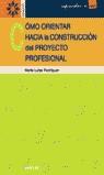 COMO ORIENTAR HACIA LA CONSTRUCCION DEL PROYECTO PROFESIONAL | 9788433018151 | RODRIGUEZ MORENO, MARIA LUISA