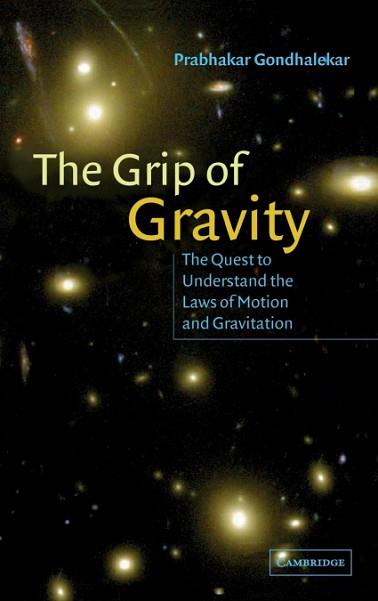 THE GRIP OF GRAVITY | 9780521803168 | GONDHALEKAR, PRABHAKAR