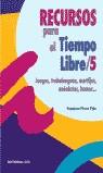 RECURSOS PARA EL TIEMPO LIBRE 5 | 9788483163801 | PEREZ POLO, FRANCISCO