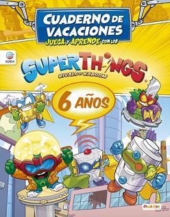 CUADERNO DE VACACIONES JUEGA Y APRENDE CON LOS SUPERTHINGS POWER MACHINES PARA 6 | 9788412342505 | EDIBA EUROPA EON SL