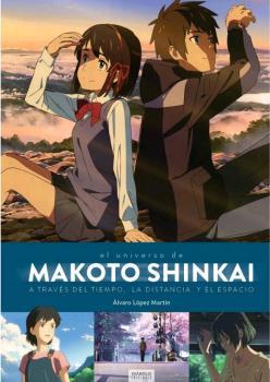 MAKOTO SHINKAI. A TRAVÉS DEL TIEMPO, EL ESPACIO Y LA DISTANCIA | 9788494903069 | LÓPEZ MARTÍN, ÁLVARO