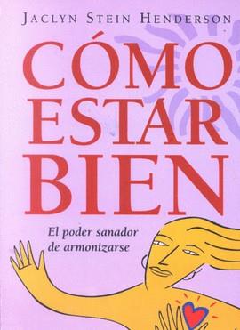 COMO ESTAR BIEN EL PODER SANADOR DE ARMONIZARSE | 9789875500716 | STEIN HENDERSON, JACLYN