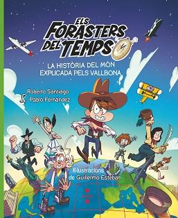 FORASTERS DEL TEMPS. LA HISTÒRIA DEL MÓN EXPLICADA PELS VALLBONA | 9788466158213 | SANTIAGO, ROBERTO / FERNÁNDEZ VÁZQUEZ, PABLO