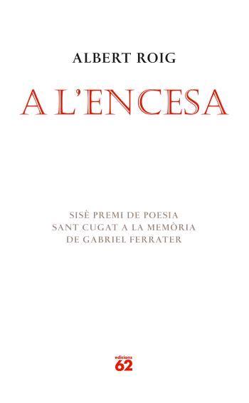 A L'ENCESA ( SISE PREMI DE POESIA SAN CUGAT ... ) | 9788429760408 | ROIG, ALBERT