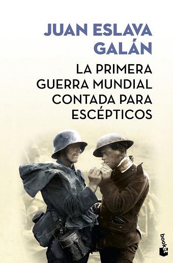 LA PRIMERA GUERRA MUNDIAL CONTADA PARA ESCÉPTICOS | 9788408171591 | ESLAVA GALÁN, JUAN