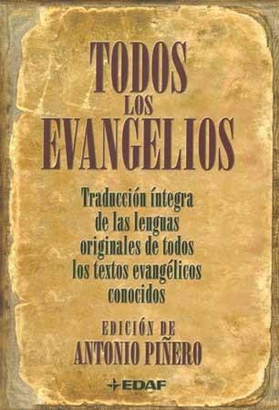 TODOS LOS EVANGELIOS: TRADUCCION INTEGRA DE LAS LENGUAS ... | 9788441421165 | PIÑERO, ANTONIO ( EDICION DE )