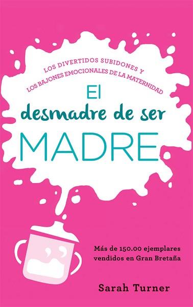 EL DESMADRE DE SER MADRE | 9788499708508 | TURNER, SARAH