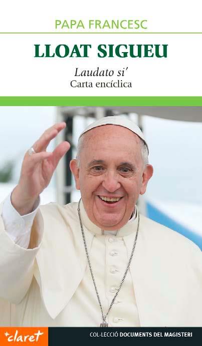 LLOAT SIGUEU - LAUDATO SI - ENCÍCLICA | 9788498469417 | PAPA FRANCESC