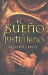 SUEÑO DE JUSTINIANO EL | 9788466645188 | FELIP, SALVADOR