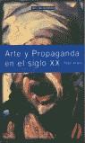 ARTE Y PROPAGANDA EN EL SIGLO XX | 9788446011507 | CLARK, TOBY