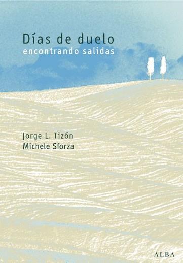 DIAS DE DUELO ( ENCONTRANDO SALIDAS ) | 9788484283720 | TIZON, JORGE L. / SFORZA, MICHELE G.